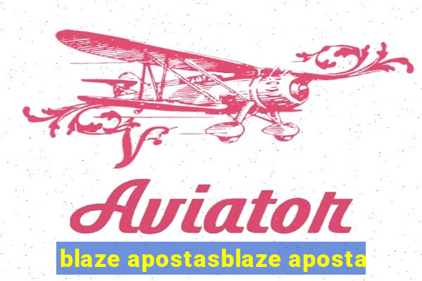 blaze apostasblaze aposta