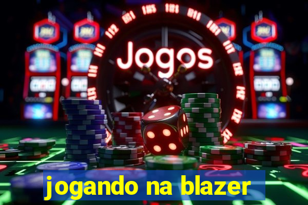 jogando na blazer