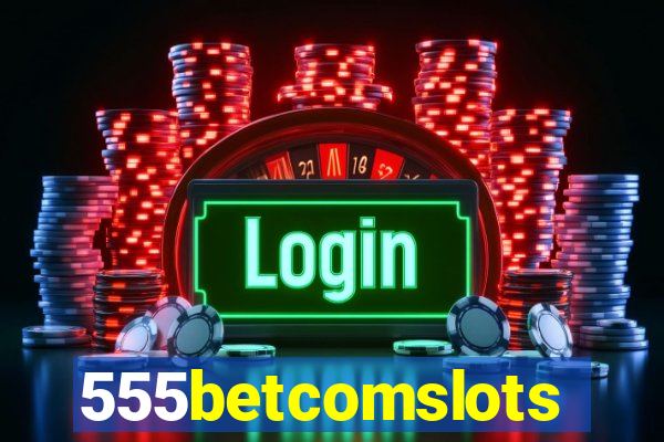 555betcomslots