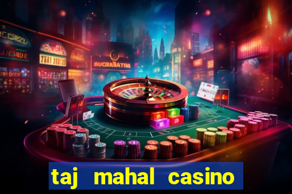 taj mahal casino in atlantic city