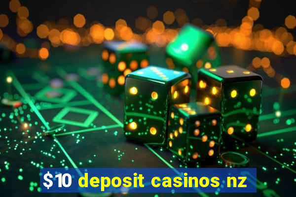 $10 deposit casinos nz