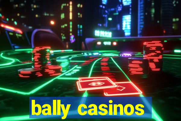 bally casinos