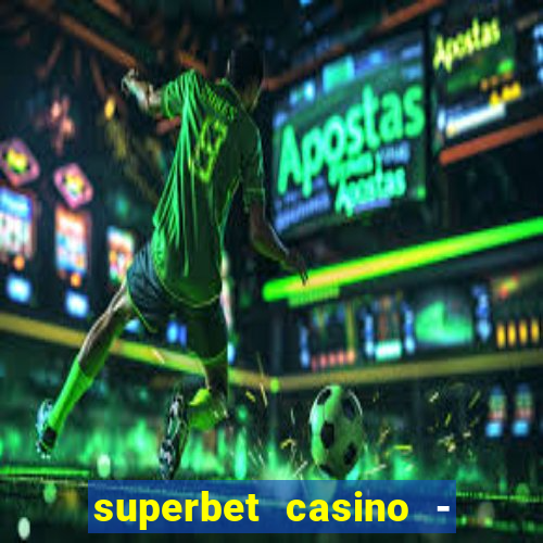 superbet casino - games online