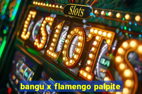 bangu x flamengo palpite