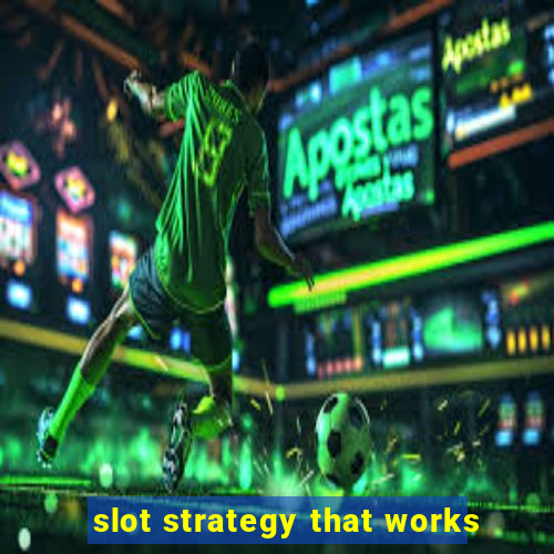 slot strategy that works