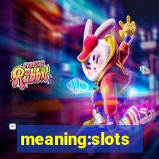 meaning:slots