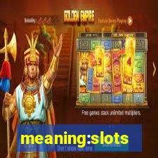 meaning:slots