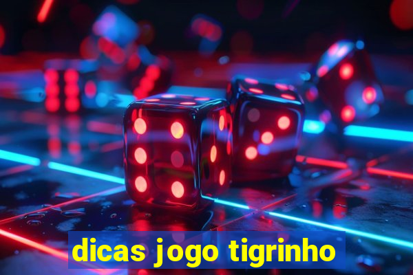 dicas jogo tigrinho