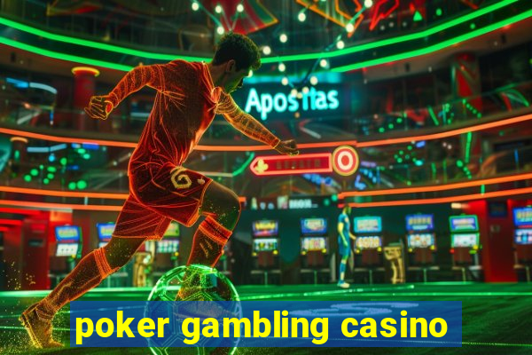 poker gambling casino