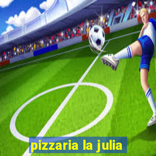 pizzaria la julia