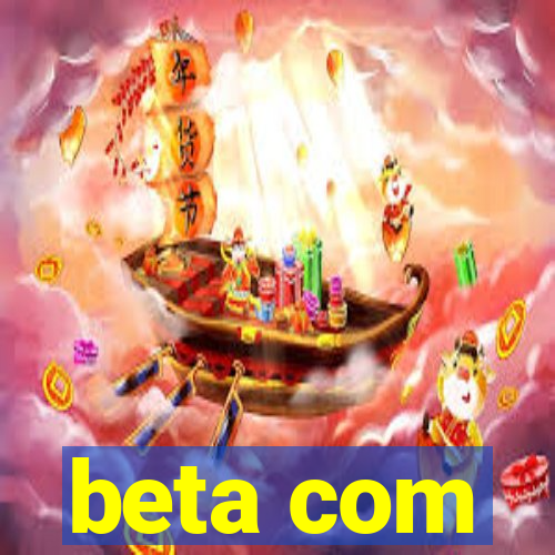 beta com