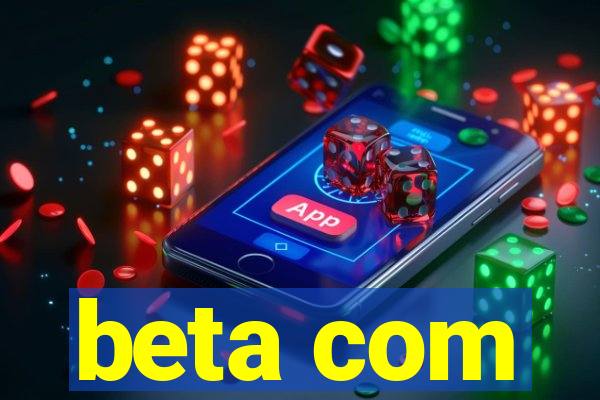 beta com