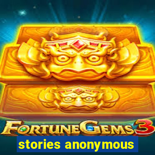 stories anonymous