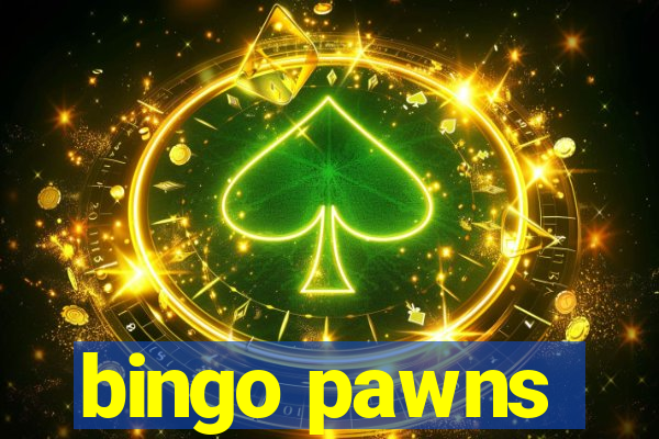 bingo pawns