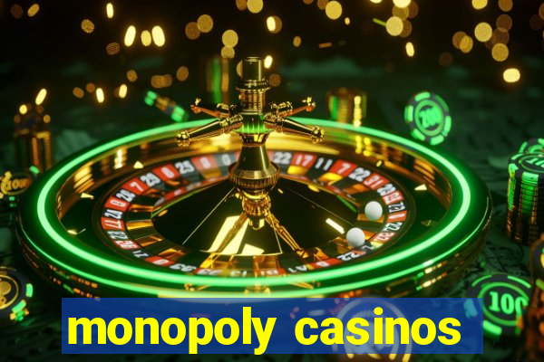 monopoly casinos