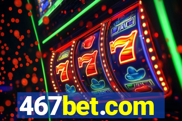 467bet.com