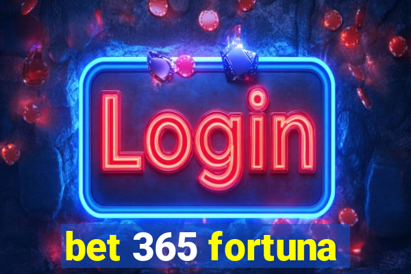 bet 365 fortuna