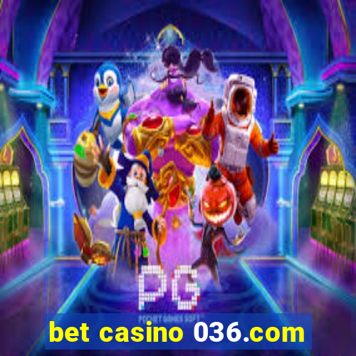 bet casino 036.com