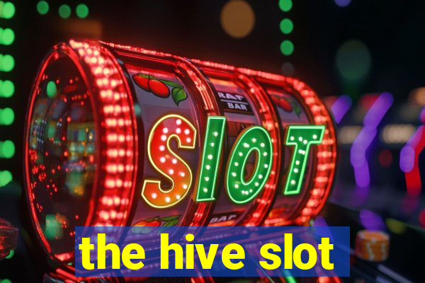 the hive slot