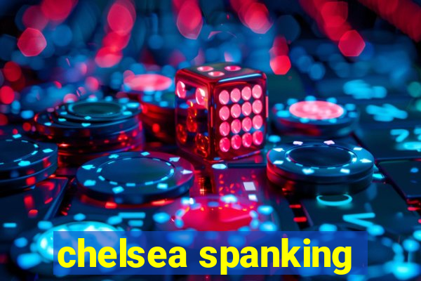 chelsea spanking