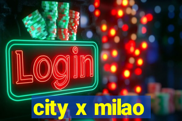 city x milao