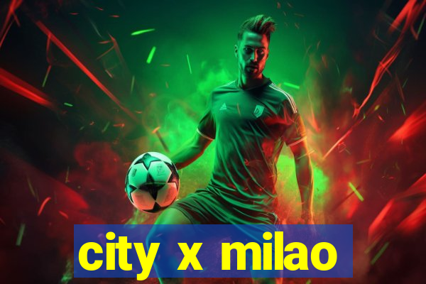 city x milao