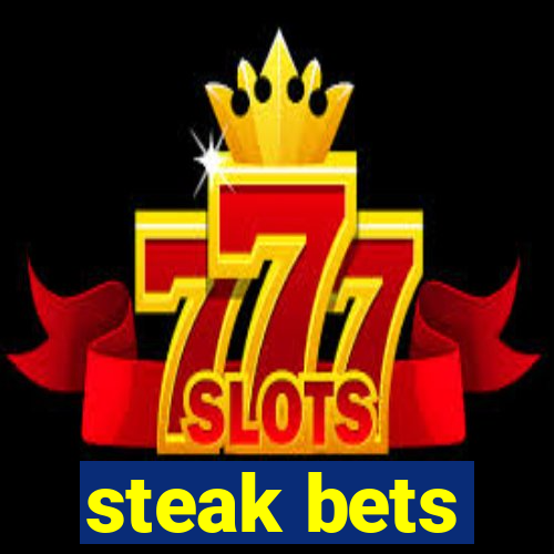 steak bets