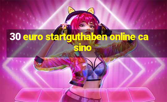 30 euro startguthaben online casino