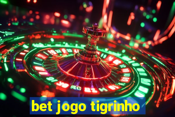 bet jogo tigrinho