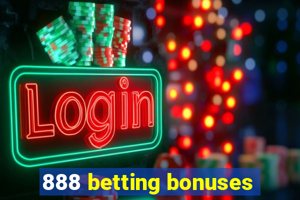 888 betting bonuses