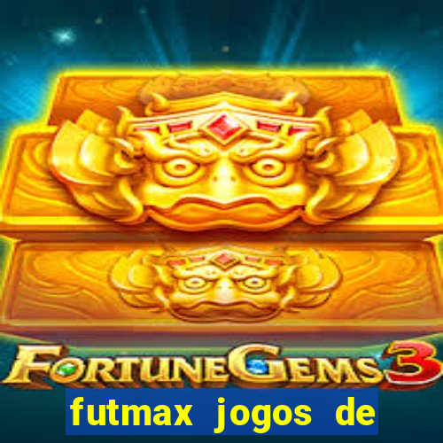 futmax jogos de hoje ao vivo