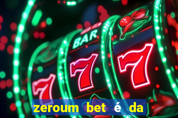 zeroum bet é da esporte da sorte