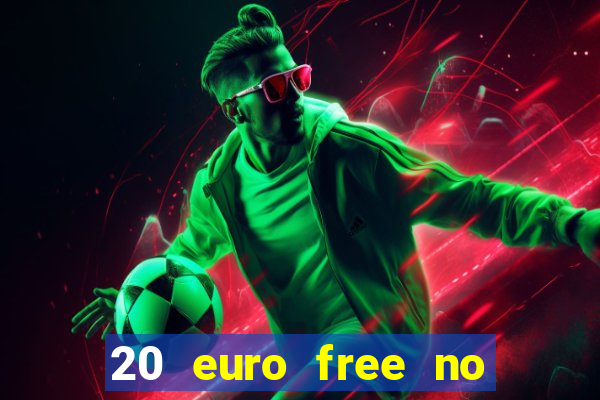 20 euro free no deposit casino