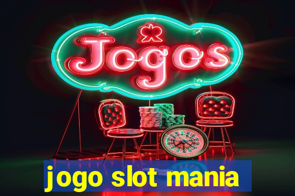 jogo slot mania