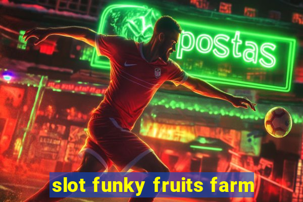 slot funky fruits farm