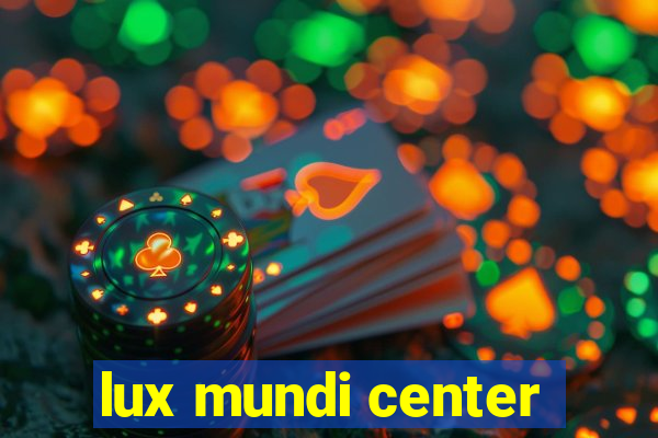 lux mundi center