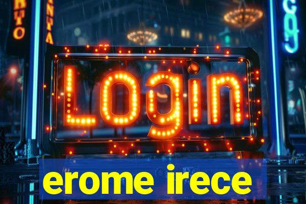 erome irece