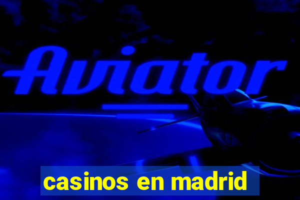 casinos en madrid