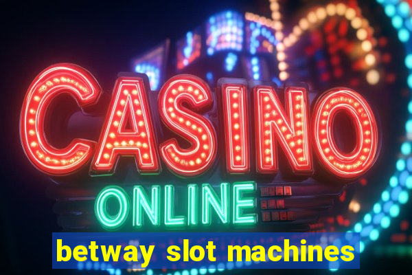 betway slot machines