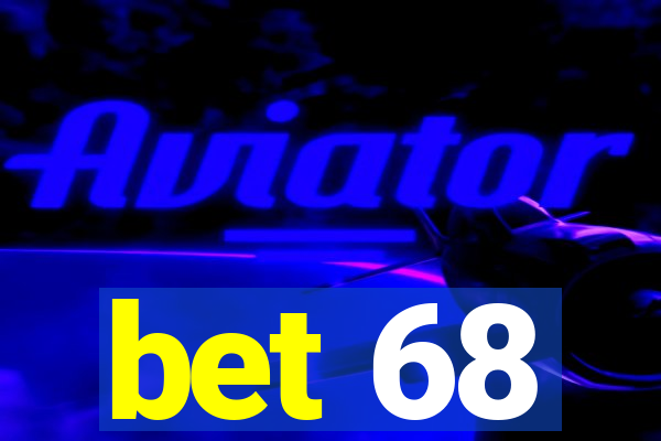 bet 68