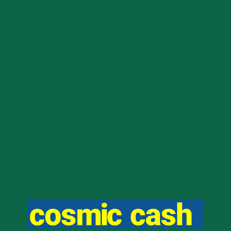 cosmic cash