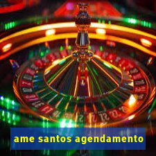 ame santos agendamento