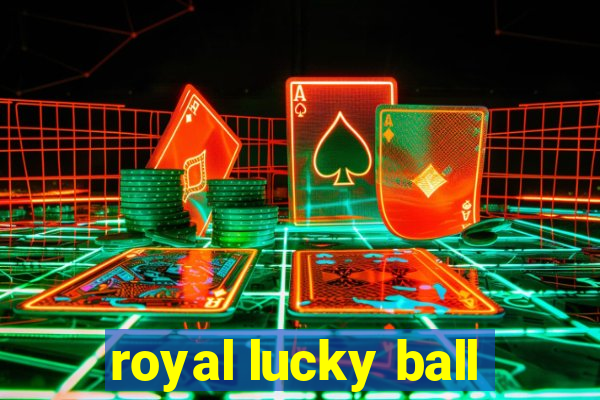 royal lucky ball