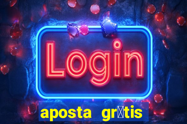 aposta gr谩tis bet365 hoje