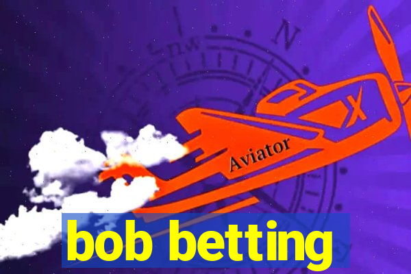 bob betting