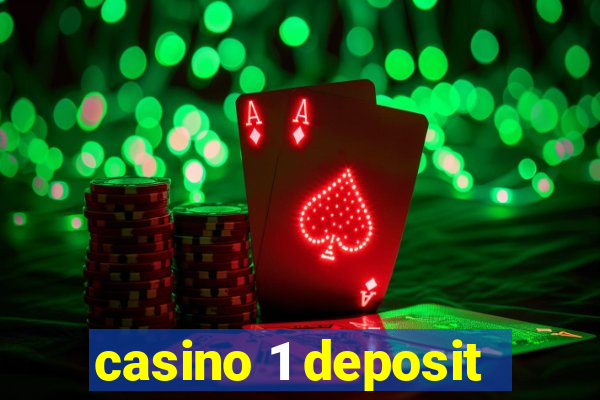 casino 1 deposit