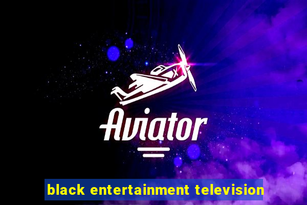 black entertainment television