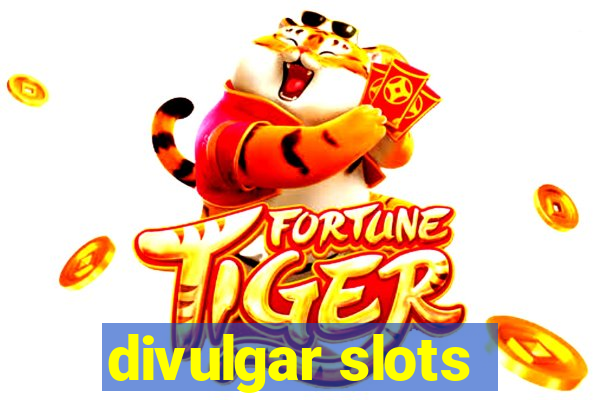 divulgar slots