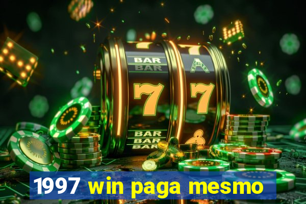 1997 win paga mesmo