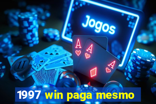 1997 win paga mesmo